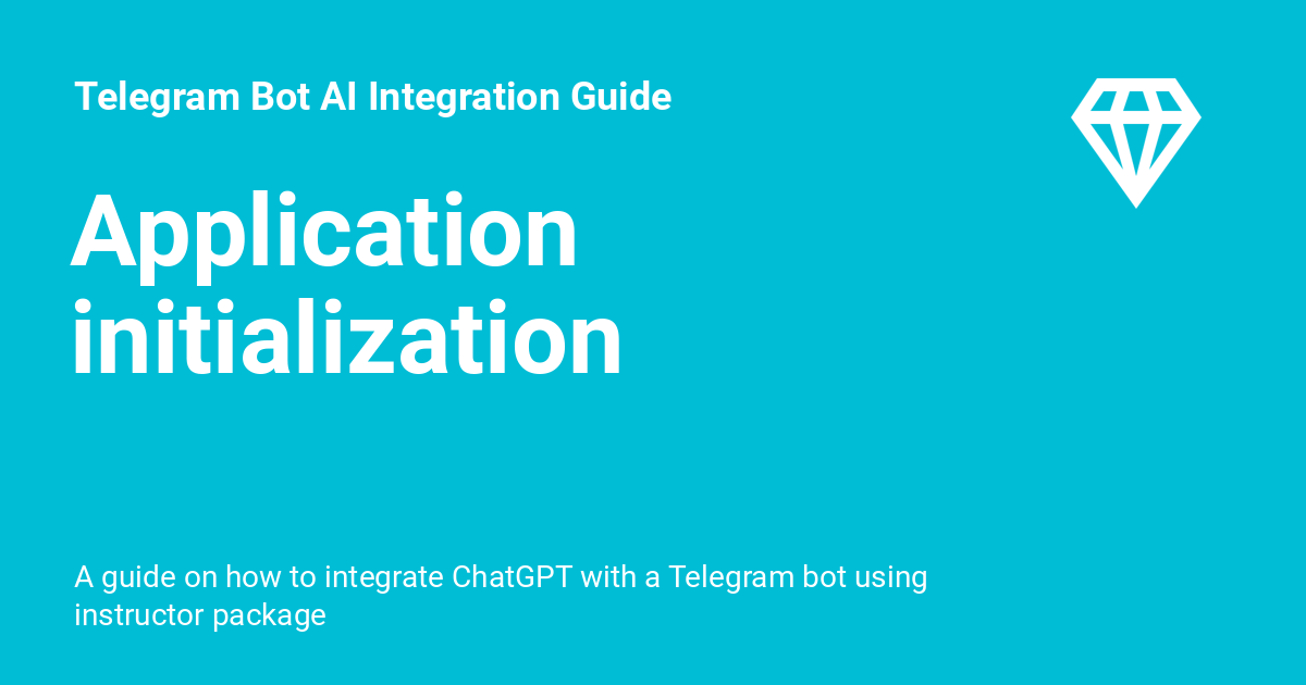 Tg Integration Application initialization - Telegram Bot AI Integration Guide